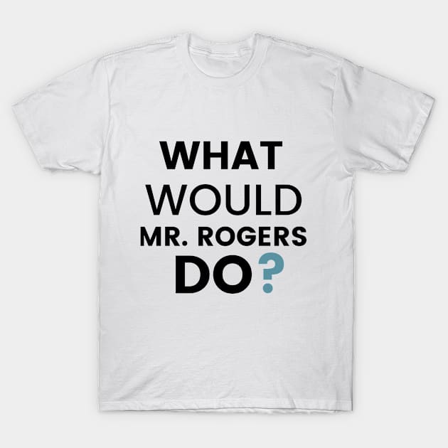 Mr. Rogers Design T-Shirt by Beacon of Hope Store